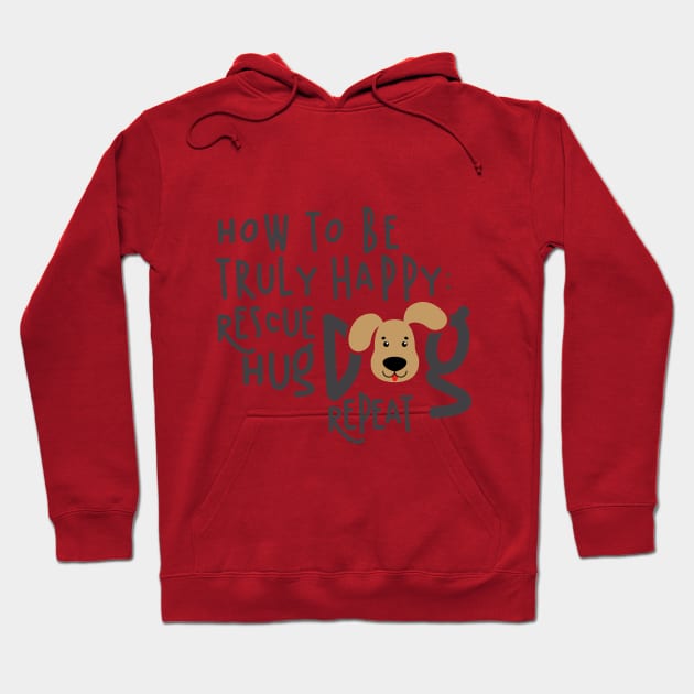 How To Be Truly Happy: Rescue Hug Dog... Hoodie by veerkun